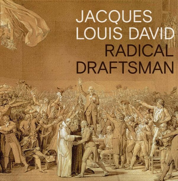 Jacques Louis David: Radical Draftsman