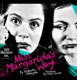 Miss Margarida’s Way. 5Go Theatre Co.