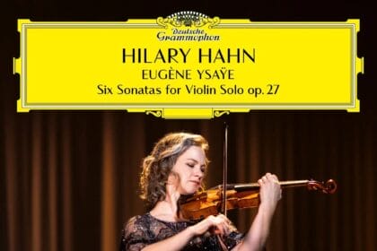 Hilary Hahn Announces New Recording Of Eugéne Ysaÿe’s Six Sonatas For Solo Violin