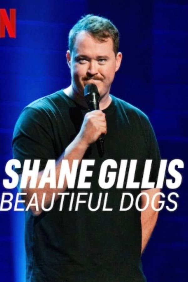 Shane Gillis: Beautiful Dogs