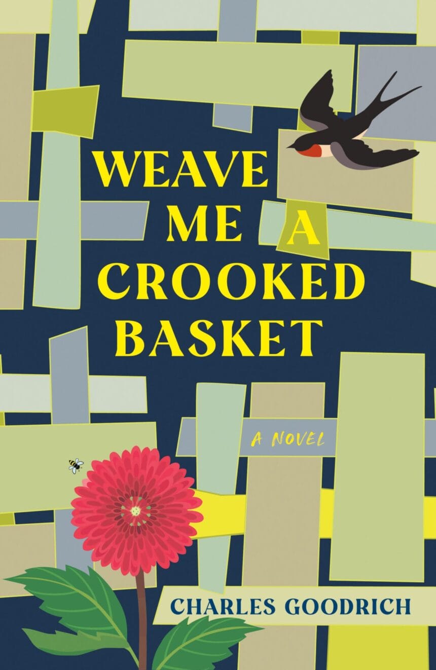 Weave Me a Crooked Basker, a Novel by Charles Goodrich